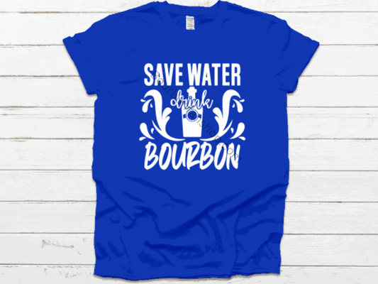 Save water drink bourbon shirt funny drinking shirt size M-4X