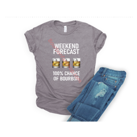 Weekend Forecast 100% Chance of Bourbon shirt funny drinking shirt size M-4X